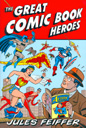 The Great Comic Book Heroes by Jules Feiffer