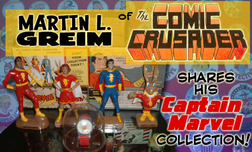 Martin L. Greim Shares his Captain Marvel Collection with the Marvel Family Web!
