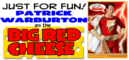 Just for Fun - Patrick Warburton as the Big Red Cheese!