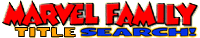 Marvel Family Title Search
